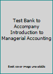 Paperback Test Bank to Accompany Introduction to Managerial Accounting Book