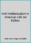 Hardcover Anti Intellectualism in American Life 1st Edition Book