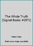 Paperback The Whole Truth (Signet Books #2971) Book