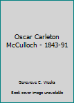 Unknown Binding Oscar Carleton McCulloch - 1843-91 Book