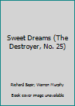 Mass Market Paperback Sweet Dreams (The Destroyer, No. 25) Book