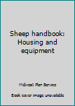 Paperback Sheep handbook: Housing and equipment Book