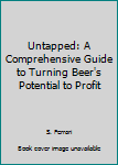 Hardcover Untapped: A Comprehensive Guide to Turning Beer's Potential to Profit Book