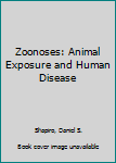 Hardcover Zoonoses: Animal Exposure and Human Disease Book