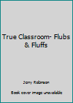 Paperback True Classroom- Flubs & Fluffs Book