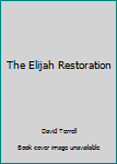 Paperback The Elijah Restoration Book