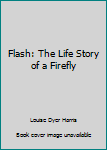 Flash: The Life Story of a Firefly