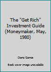 Mass Market Paperback The "Get Rich" Investment Guide (Moneymaker, May, 1980) Book