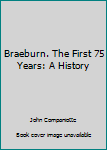 Hardcover Braeburn. The First 75 Years: A History Book