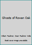 The Ghosts of Rowan Oak: William Faulkner's Ghost Stories for Children