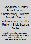 Hardcover Evangelical Sunday School Lesson Commentary: Twenty-Seventh Annual Volume, Based on the Uniform Bible Lesson Series Book