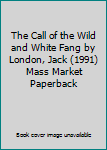 The Call of the Wild and White Fang by London, Jack (1991) Mass Market Paperback