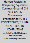 Paperback Human Factors in Computing Systems: Common Ground Chi 96 : Chi 96 Conference Proceedings (C H I CONFERENCE//HUMAN FACTORS IN COMPUTING SYSTEMS) Book