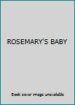 ROSEMARY'S BABY