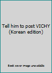 Paperback Tell him to post VICHY (Korean edition) [Korean] Book