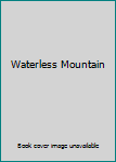 Unknown Binding Waterless Mountain Book