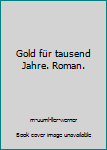 Perfect Paperback Gold für tausend Jahre. Roman. Book