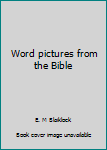 Hardcover Word pictures from the Bible Book