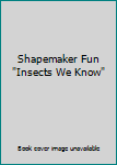 School & Library Binding Shapemaker Fun "Insects We Know" Book