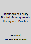 Hardcover Handbook of Equity Portfolio Management: Theory and Practice Book