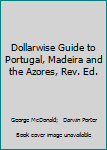Paperback Dollarwise Guide to Portugal, Madeira and the Azores, Rev. Ed. Book