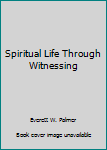 Spiritual Life Through Witnessing