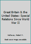 Hardcover Great Britain & the United States: Special Relations Since World War II Book