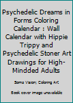 Paperback Psychedelic Dreams in Forms Coloring Calendar : Wall Calendar with Hippie Trippy and Psychedelic Stoner Art Drawings for High-Mindded Adults Book