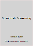 Unknown Binding Susannah Screaming Book