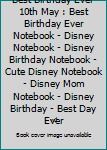 Paperback Best Birthday Ever 10th May : Best Birthday Ever Notebook - Disney Notebook - Disney Birthday Notebook - Cute Disney Notebook - Disney Mom Notebook - Disney Birthday - Best Day Ever Book
