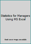 Statistics for Managers Using MS Excel