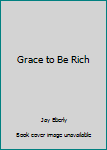 Paperback Grace to Be Rich Book