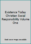 Unknown Binding Existence Today Christian Social Responsibility Volume One Book