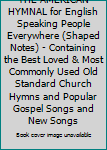 Hardcover THE AMERICAN HYMNAL for English Speaking People Everywhere (Shaped Notes) - Containing the Best Loved & Most Commonly Used Old Standard Church Hymns and Popular Gospel Songs and New Songs Book