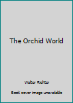 Hardcover The Orchid World Book