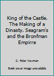 Hardcover King of the Castle. The Making of a Dinasty. Seagram's and the Bronfman Empirre Book