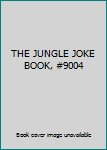 Unknown Binding THE JUNGLE JOKE BOOK, #9004 Book
