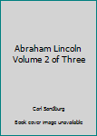 Paperback Abraham Lincoln Volume 2 of Three Book