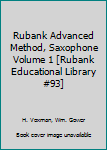 Rubank Advanced Method, Saxophone Volume 1 [Rubank Educational Library #93]