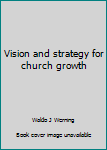 Paperback Vision and strategy for church growth Book