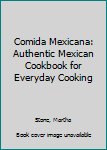 Comida Mexicana: Authentic Mexican Cookbook for Everyday Cooking