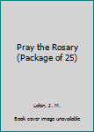 Paperback Pray the Rosary (Package of 25) Book