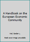 Hardcover A Handbook on the European Economic Community Book