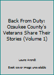 Unknown Binding Back From Duty: Ozaukee County's Veterans Share Their Stories (Volume 1) Book