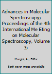 Hardcover Advances in Molecular Spectroscopy; Proceedings of the 4th International Me Eting on Molecular Spectroscopy, Volume 3; Book