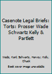 Paperback Casenote Legal Briefs: Torts: Prosser Wade Schwartz Kelly & Partlett Book