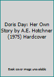 Doris Day: Her Own Story by A.E. Hotchner (1975) Hardcover
