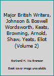 Hardcover Major British Writers, Johnson & Boswell Wordsworth, Keats, Browning, Arnold, Shaw, Yeats, Eliot (Volume 2) Book