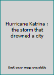 DVD Hurricane Katrina : the storm that drowned a city Book