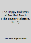 The Happy Hollisters at Sea Gull Beach (The Happy Hollisters, No. 3)